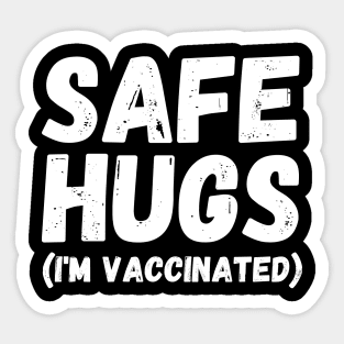 Safe Hugs (I'm Vaccinated) Pro Vaccination Gift for Smart People Sticker